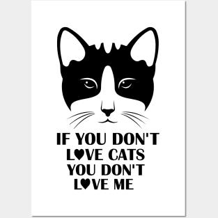 If You Do Not Love Cats You Do Not Love Me - Gift For Cat Lover Posters and Art